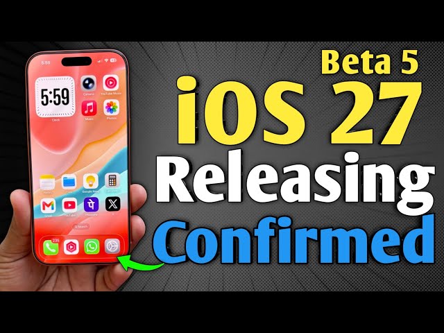 iOS 27 Beta 5 - When to Expect