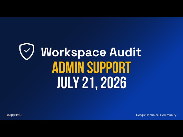 Workspace Audit Admin Support - July 21 2026