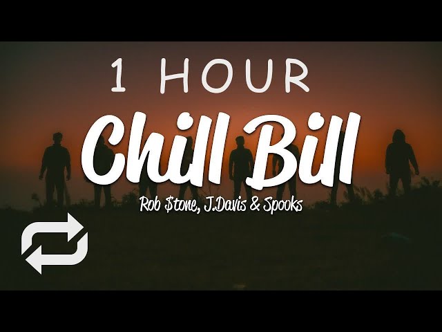 [1 HOUR 🕐 ] Rob tone - Chill Bill (Lyrics) ft JDavis & Spooks