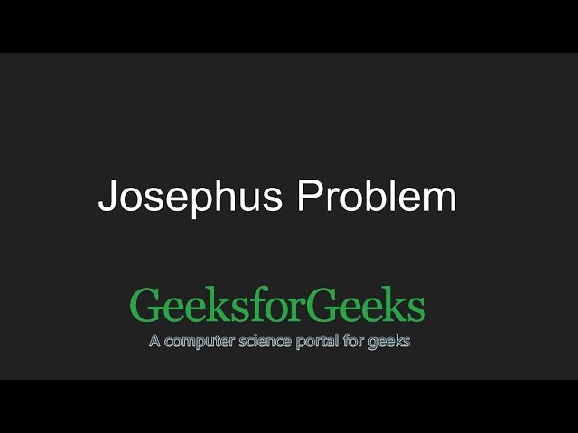 Josephus Problem | GeeksforGeeks