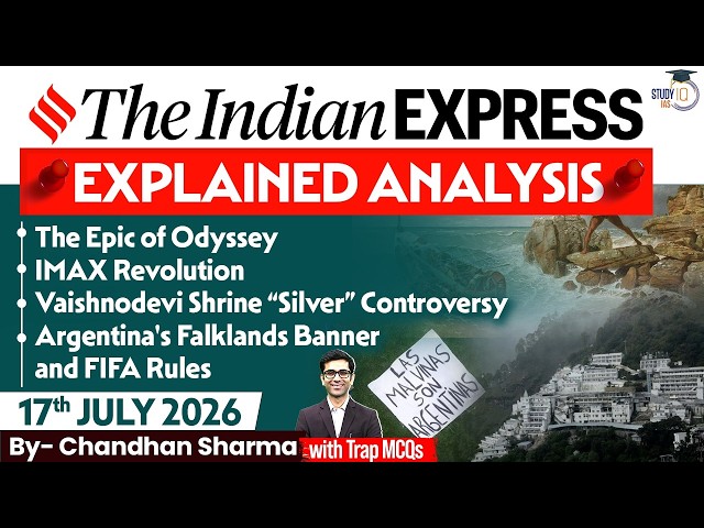 Indian Express Editorial Analysis by Chandan Sharma - 17 JULY 2026 | UPSC Current Affairs 2026