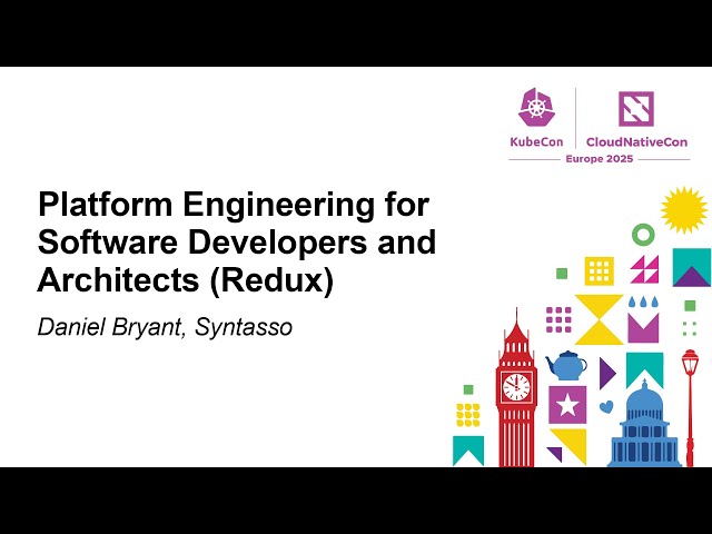 Platform Engineering for Software Developers and Architects (Redux) - Daniel Bryant, Syntasso