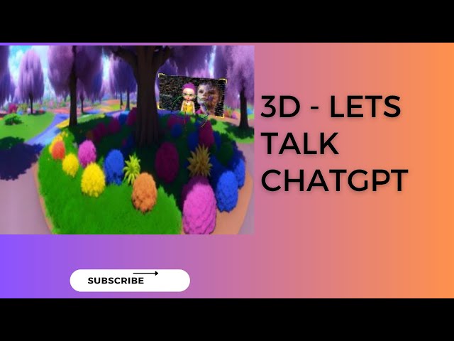 3D Ai Adventure For Today:  Let's Talk ChatGPT - Move Around and See the Landscape while you Learn.