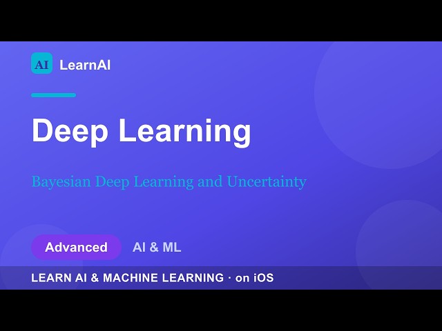 Bayesian Deep Learning and Uncertainty | LearnAI (Advanced)