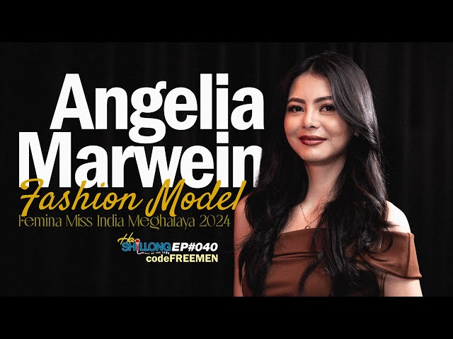Sien Nyngkong Ban Iakop Thei Bhabriew, Ioh Syndon Ha Femina Miss India | #EP040 Ft. Angelia Marwein
