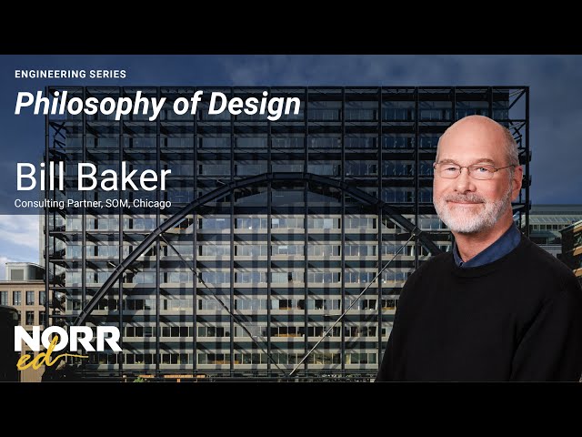Bill Baker | Philosophy of Design | NORR ed 2022