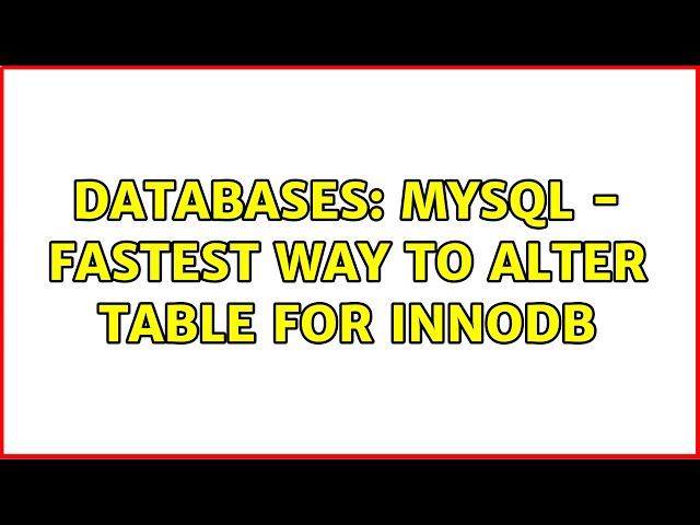 Databases: MySQL - fastest way to ALTER TABLE for InnoDB (5 Solutions!!)