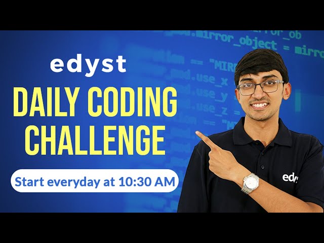 Edyst 10 Day-Daily Coding Challenge | Placement Preparation | Code in C, C++, Java or Python