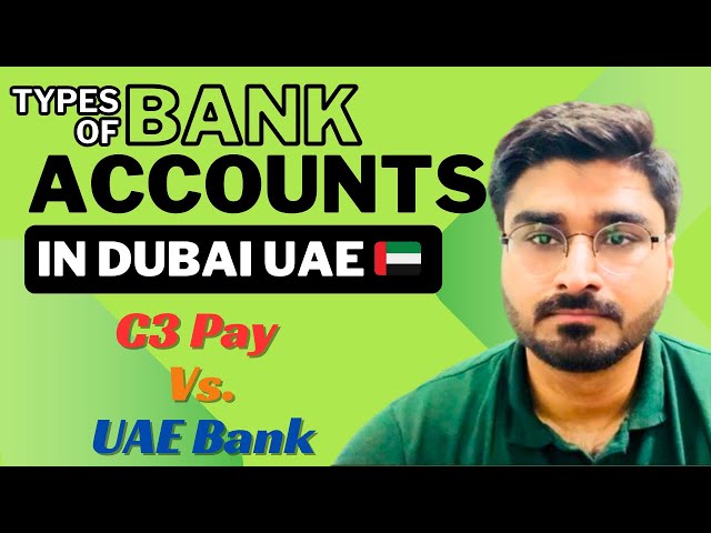 Types of Bank Accounts in Dubai UAE | C3 Pay and Other UAE Banks