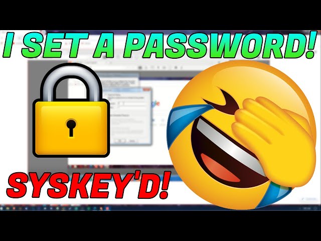 Scammer lets me set a PASSWORD on HIS own PC! [SYSKEY'D]