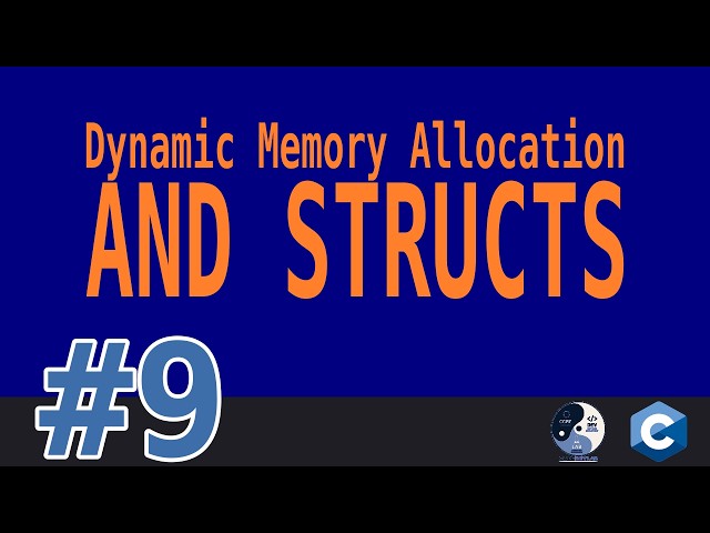 9 - Dynamic Memory Allocation and Structs