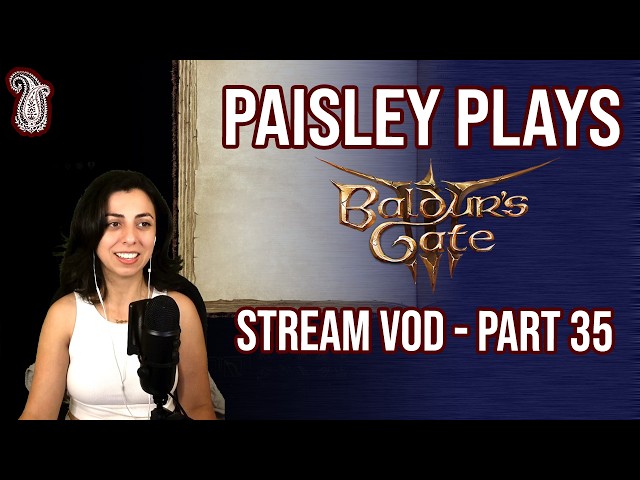 Paisley_Trees plays Baldur's Gate 3 | PART 35