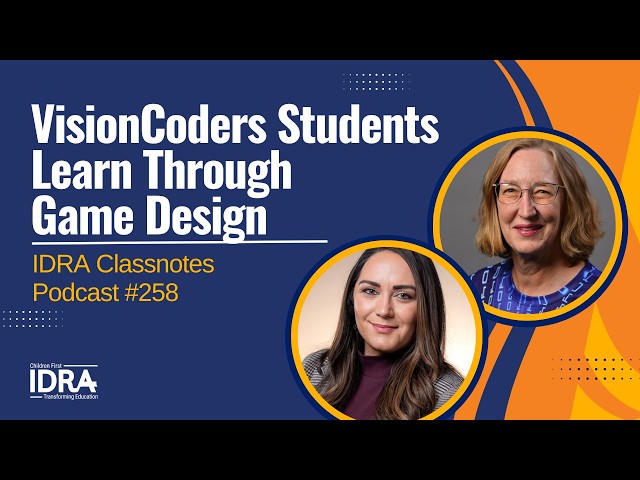 VisionCoders Students Learn Through Game Design – IDRA Classnotes Podcast Video Episode 258