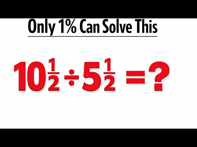 Only 1% Can Solve This 😱 | 10½ ÷ 5½ Math Brain Teaser