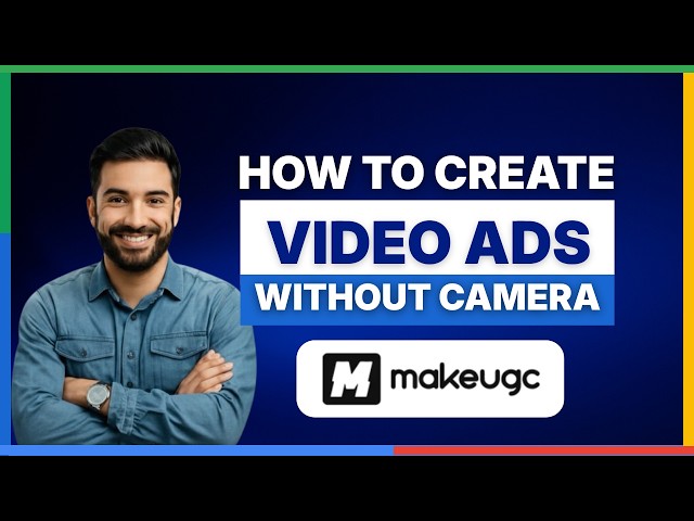 [2026 Full Guide] how to create video ads without camera using makeugc
