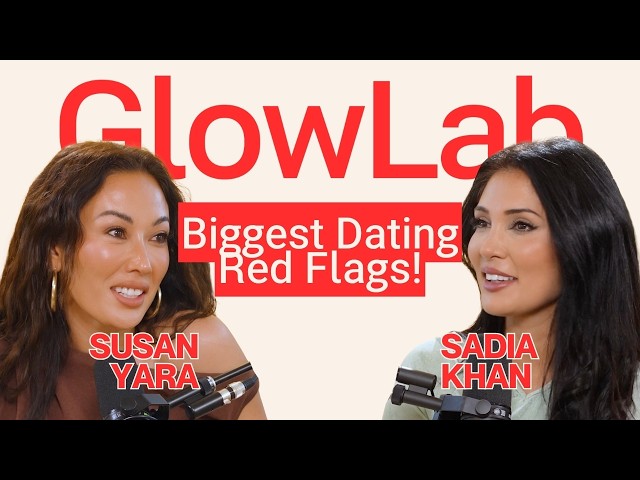 Sadia Khan: The Dating Red Flags No One Talks About | GlowLab with Susan Yara