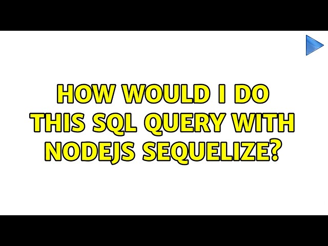 How would I do this SQL query with nodejs sequelize?