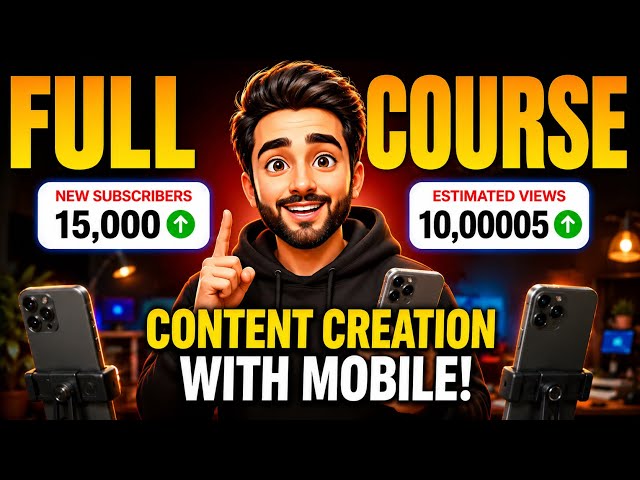 Full Content Creation Course with Mobile 📱 | Complete Beginner to Pro Guide 2026 🔥