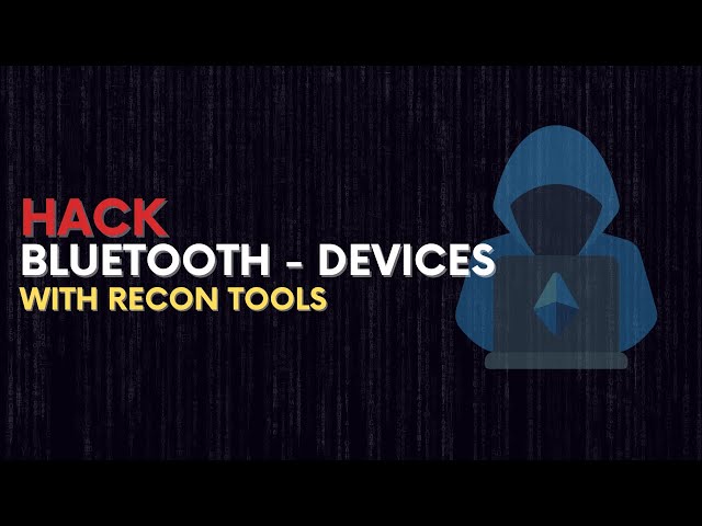 Hack Bluetooth Devices with Recon Tools | Ethical Bluetooth Penetration Testing |