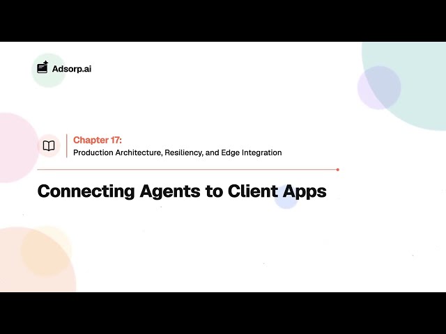 17.4 Connecting Agents to Client Apps | Production