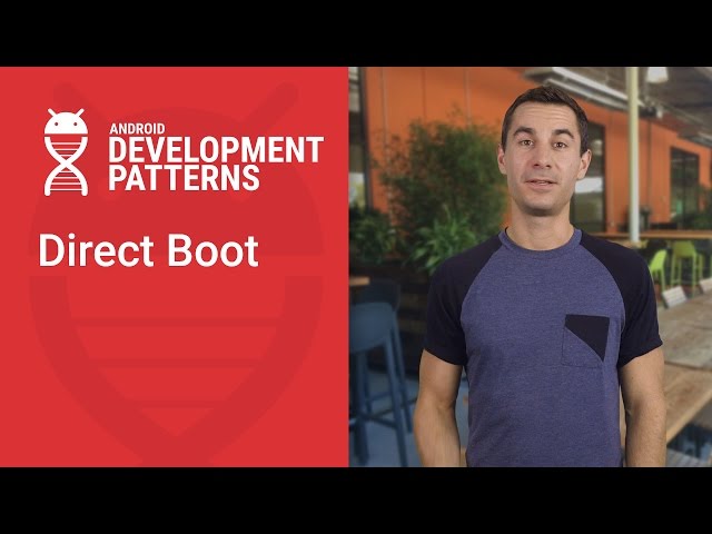 Direct Boot (Android Development Patterns S3 Ep 8)