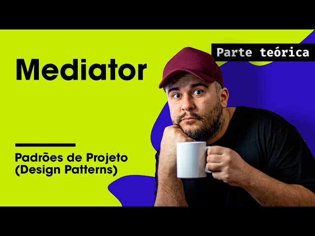 Mediator Teoria - Padrões de Projeto - Parte 35/45