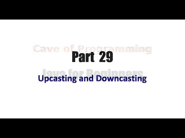 Learn Java Tutorial for Beginners, Part 29  Upcasting and Downcasting