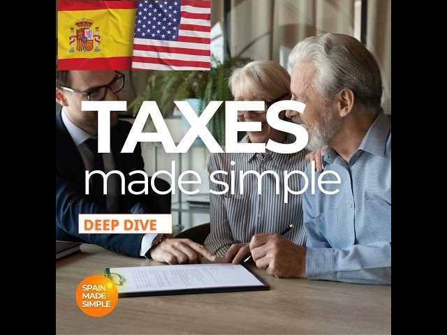 DEEP DIVE I Spanish Taxes Made Simple US Edition