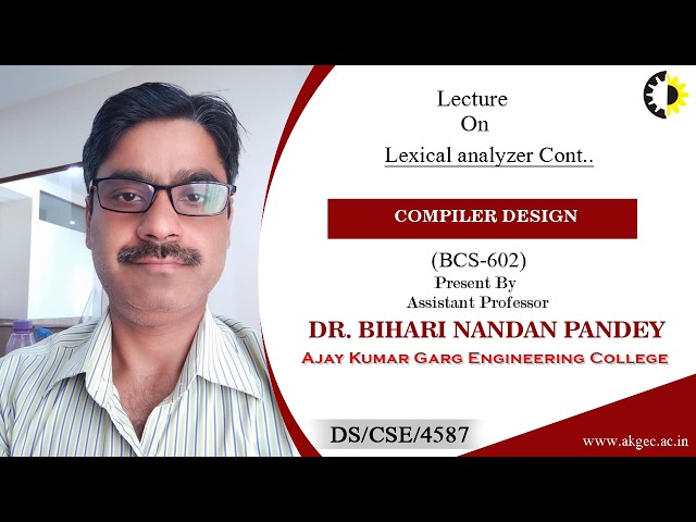 LEXICAL ANALYZER CONT.. | COMPILER DESIGN | LECTURE 01 BY DR. BIHARI NANDAN PANDEY | AKGEC