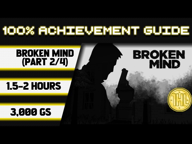 BROKEN MIND (PART 2/4) 100% Achievement Walkthrough * 3000GS in 1.5-2 Hours *