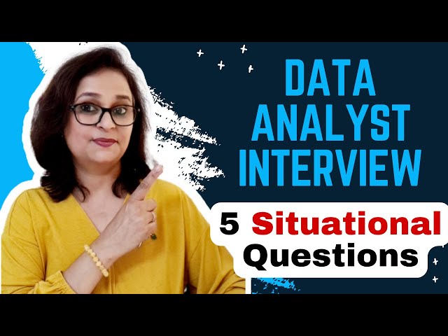 5 Situational Interview Questions for Data Analysts - Showcase your Analytical Thinking Ability