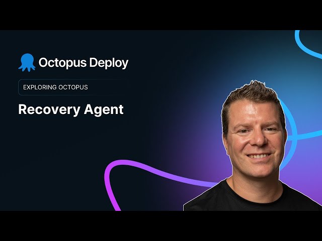 Recovery Agent in Octopus Deploy
