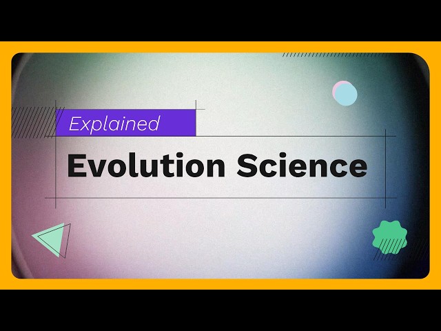 Evolution Science Explained (Why Species Change Over Time)