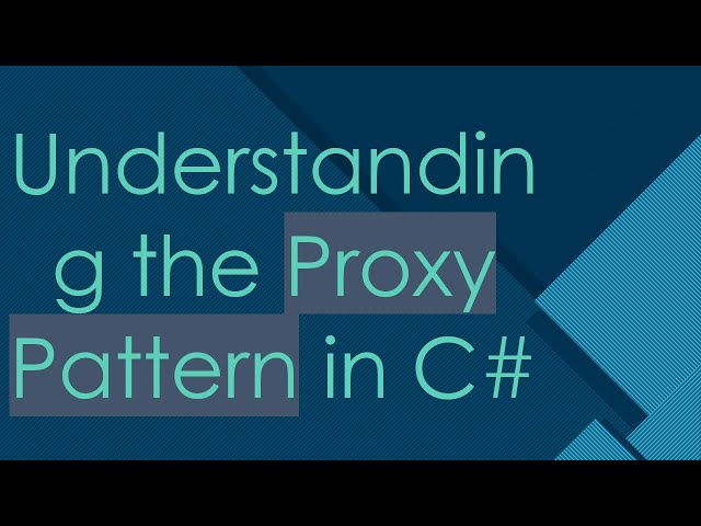 Understanding the Proxy Pattern in C#