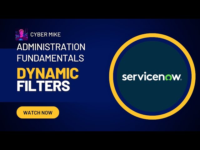 Creating a Dynamic Filter | ServiceNow System Administration Fundamentals