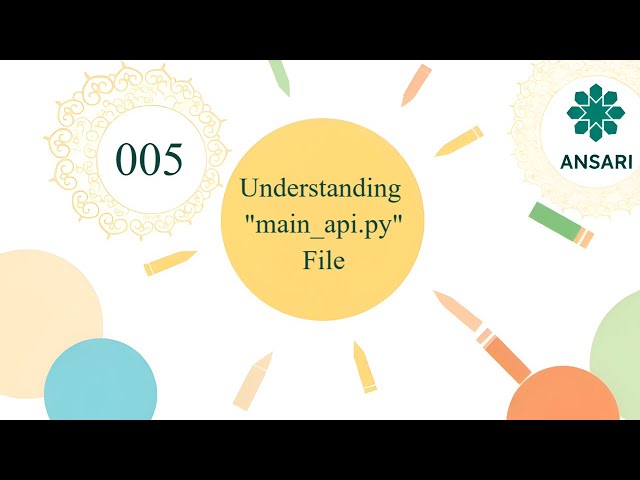 Ansari Backend V2.0 - 005 The main_api Python File