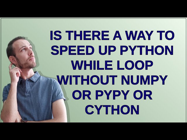 Codereview: Is there a way to speed up python while loop without numpy or pypy or cython