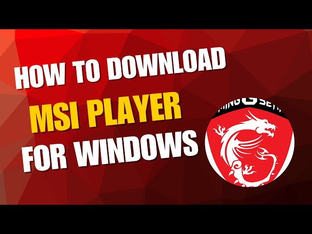 How to download the MSI player in windows for free in any windows .