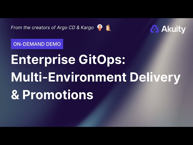 [On-Demand Demo] Enterprise GitOps:Multi-Environment Delivery & Promotions
