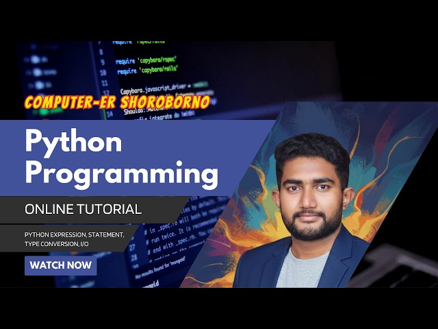 Python Bangla Tutorial | Python Expression, Statement, Type Conversion, I/O | Part 3: পাইথন ভিডিও