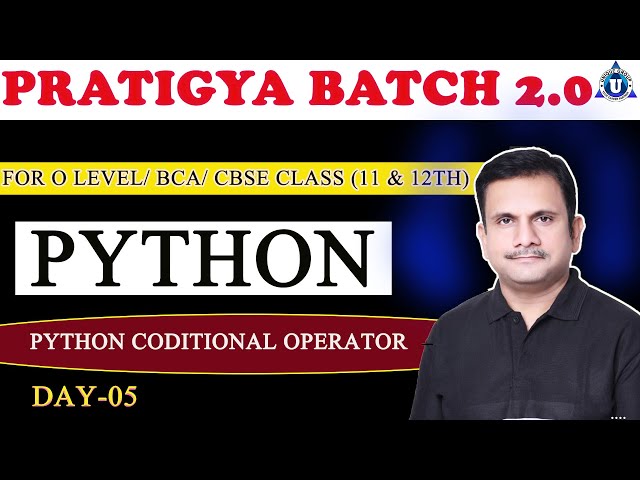 प्रतिज्ञा बैच 2.0 | PYTHON |For-O Level/BCA/CBSE|Day- 05| By-Nitin sir|PYTHON CONDITIONAL OPERATORS|