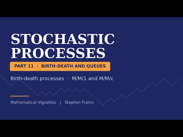 Stochastic Processes - Lesson 11 - Birth and Death Processes and Queues
