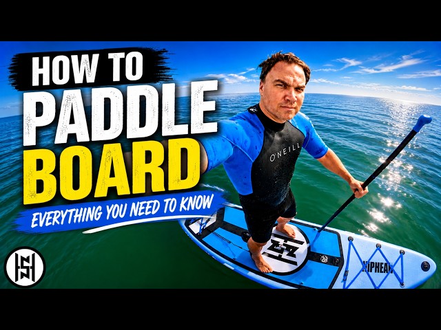 How To Paddle Board For Beginners | Everything You Need To Know