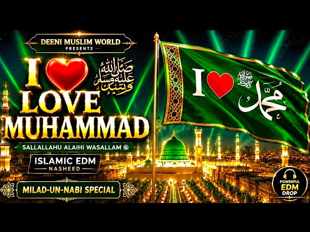I LOVE MUHAMMAD ❤️| Uplifting Islamic EDM Nasheed | Milad-un-Nabi Special | SallallahuAlaihiWasallam
