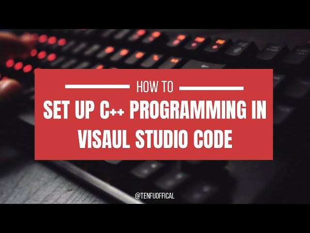 How to setup C++ Programming in Visual Studio Code Speak Khmer 