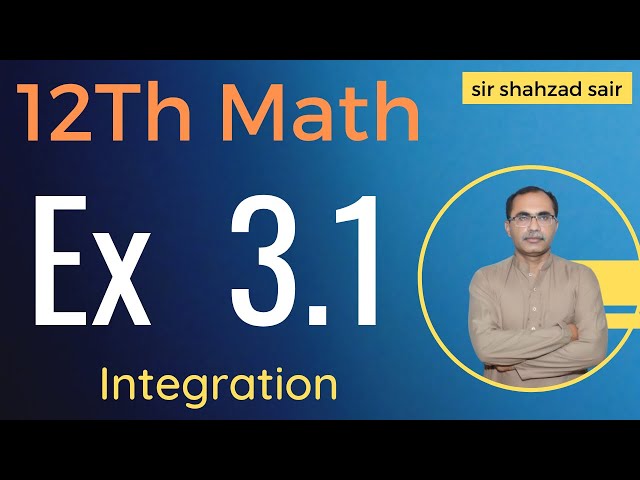 FSC Math Part 2 Chapter 3 || Exercise 3.1 Integration || 12Th Class Math
