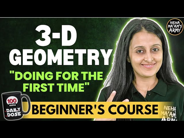 3D GEOMETRY  BEGINNER'S COURSE | JEE 2026/2027 FULL PREP FROM BASICS | STARTING FROM ZERO | NEHA MAM