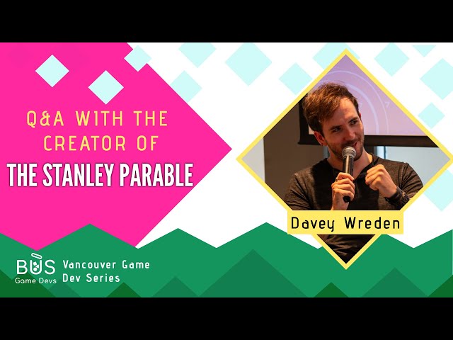 Q&A with Davey Wreden - The Creator of The Stanley Parable | Vancouver Game Dev Series
