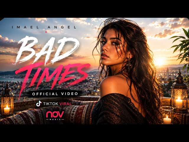 Imael Angel – Bad Times (Official Video) DDD TikTok Viral