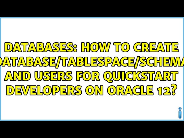 How to create database/tablespace/schema and users for quickstart developers on Oracle 12?